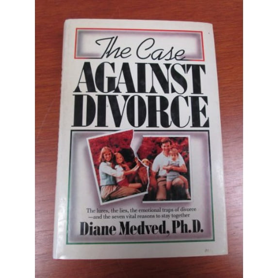 Pre-Owned The Case Against Divorce (Hardcover) 1556111274 9781556111273