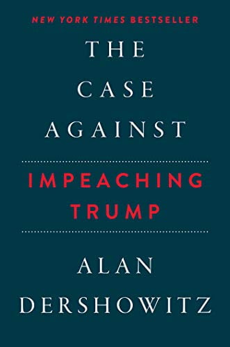 Pre-Owned The Case Against Impeaching Trump Hardcover Alan Dershowitz