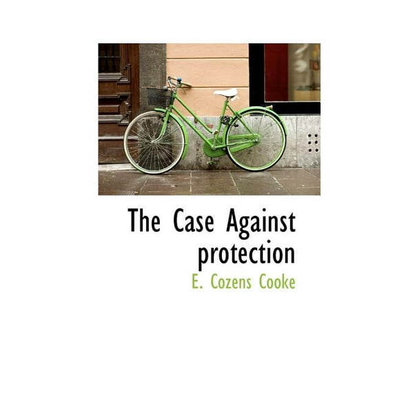 The Case Against Protection (Paperback)