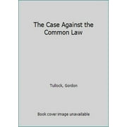 Pre-Owned The Case Against the Common Law (Hardcover) 0890899584 9780890899588
