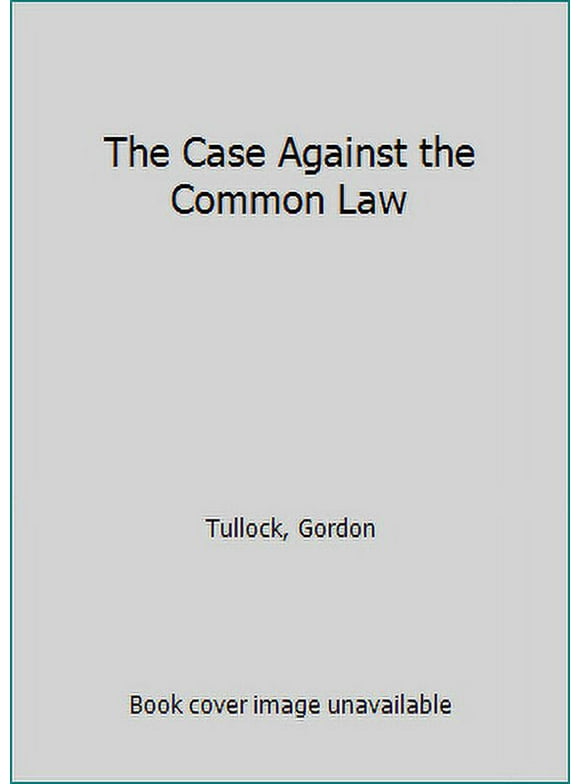 Pre-Owned The Case Against the Common Law (Hardcover) 0890899584 9780890899588