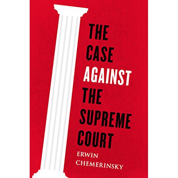 Pre-Owned The Case Against the Supreme Court (Hardcover) 0670026425 9780670026425