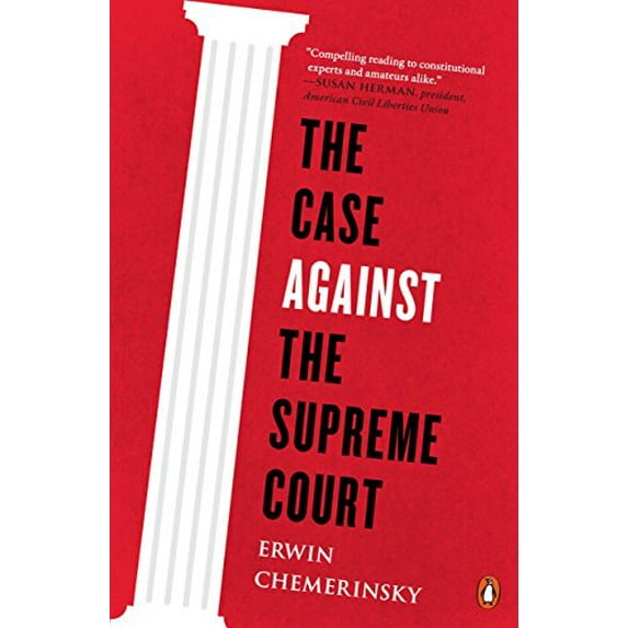 Pre-Owned The Case Against the Supreme Court (Paperback) 0143128000 9780143128007