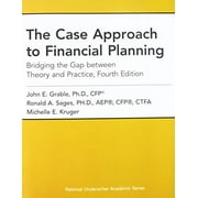 Pre-Owned The Case Approach to Financial Planning: Bridging the Gap between Theory and Practice, Fourth Edition (Paperback) 9781949506358