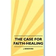 thumbnail image 1 of The Case For Faith-Healing (Hardcover), 1 of 1