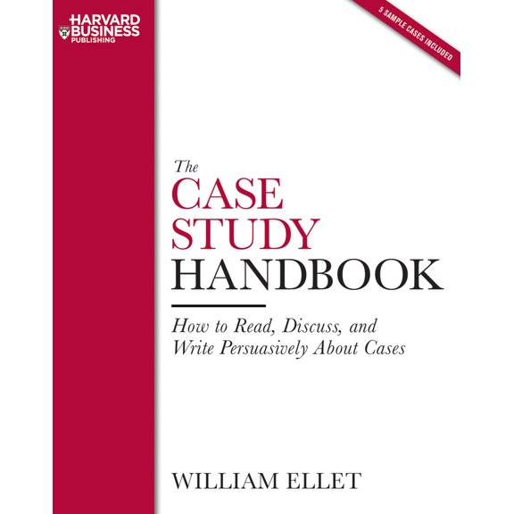 Pre-Owned The Case Study Handbook: How to Read, Discuss, and Write Persuasively About Cases (Paperback) 1422101584 9781422101582