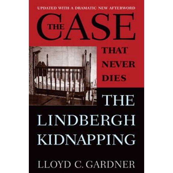 Pre-Owned The Case That Never Dies: The Lindbergh Kidnapping (Paperback) 081355411X 9780813554112