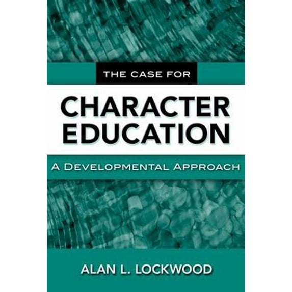 Pre-Owned The Case for Character Education: A Developmental Approach (Paperback) 0807749230 9780807749234