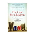 thumbnail image 1 of The Case for Children : Why Parenthood Makes Your World Better (Paperback), 1 of 1