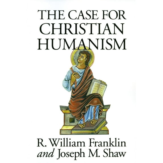 The Case for Christian Humanism (Paperback)