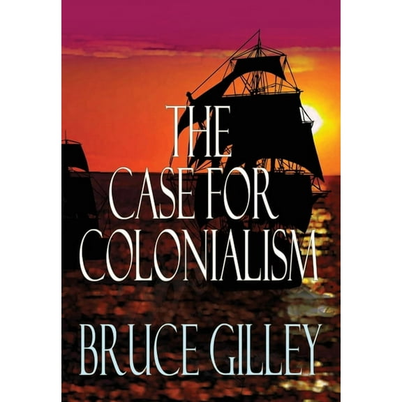 The Case for Colonialism, (Hardcover)