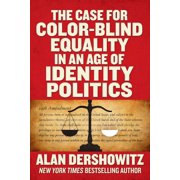 The Case for Color-Blind Equality in an Age of Identity Politics, Hardcover