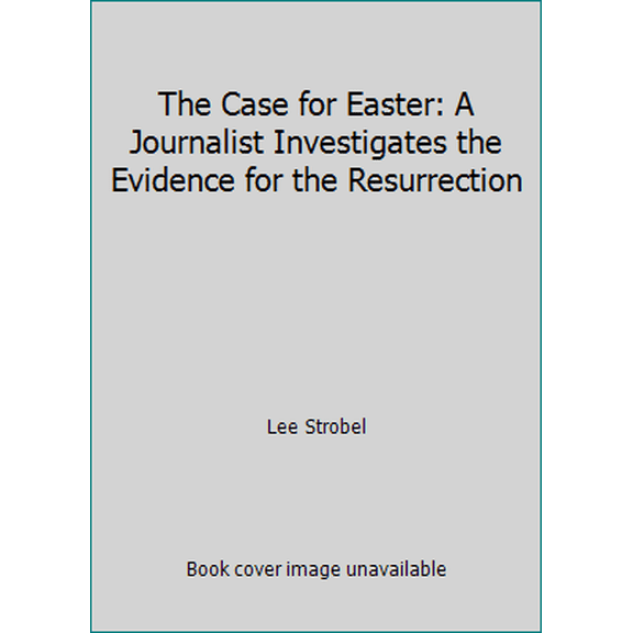 Pre-Owned The Case for Easter: A Journalist Investigates the Evidence for the Resurrection (Unknown) 0310625777 9780310625773