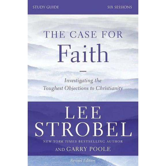 The Case for Faith Bible Study Guide Revised Edition: Investigating the Toughest Objections to Christianity, (Paperback)
