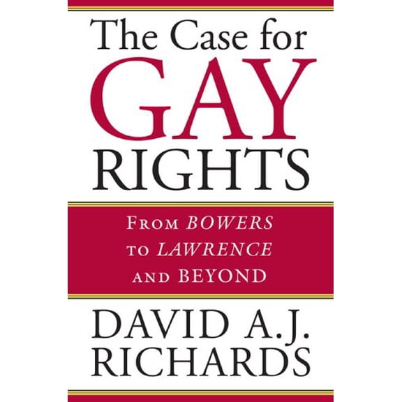 Pre-Owned The Case for Gay Rights: From Bowers to Lawrence and Beyond (Hardcover) by David A J Richards