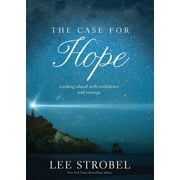 The Case for Hope Looking Ahead with Confidence and Courage, Paperback