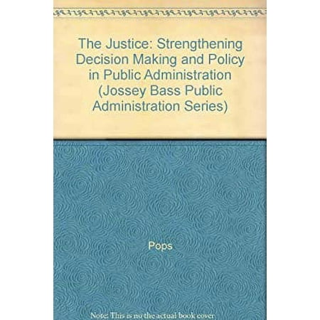Pre-Owned The Case for Justice : Strengthening Decision Making and Policy in Public Administration 9781555423759 Used