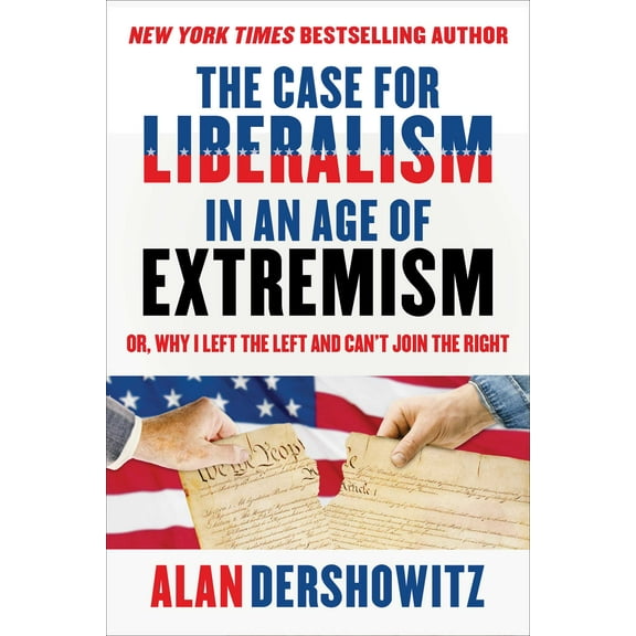 The Case for Liberalism in an Age of Extremism : or, Why I Left the Left But Can't Join the Right (Hardcover)