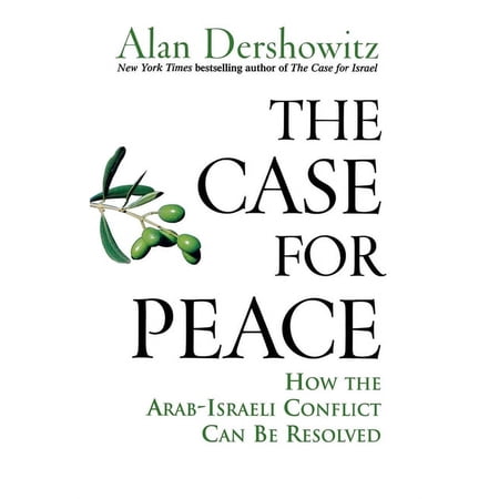 The Case for Peace: How the Arab-Israeli Conflict Can Be Resolved, (Hardcover)