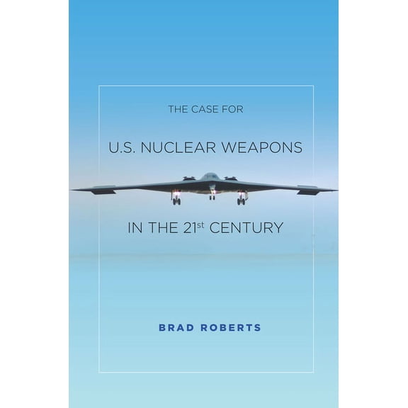 Case for U.S. Nuclear Weapons in the 21st Century, (Hardcover)