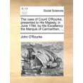 thumbnail image 1 of The Case of Count O'Rourke, Presented to His Majesty, in June 1784, by His Excellency the Marquis of Carmarthen, ... (Paperback), 1 of 1