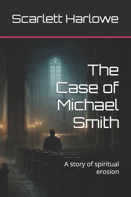 The Case of Michael Smith: A story of spiritual erosion, (Paperback)