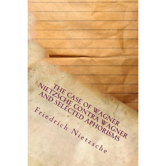 The Case of Wagner Nietzsche Contra Wagner and Selected Aphorisms, (Paperback)