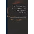 thumbnail image 1 of The Case of the Allegiance Due to Soveraign Powers : Stated and Resolved According to Scripture and Reason ... (Paperback), 1 of 1