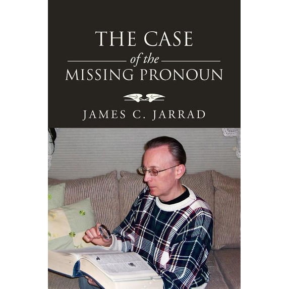 The Case of the Missing Pronoun (Paperback) by James C Jarrad