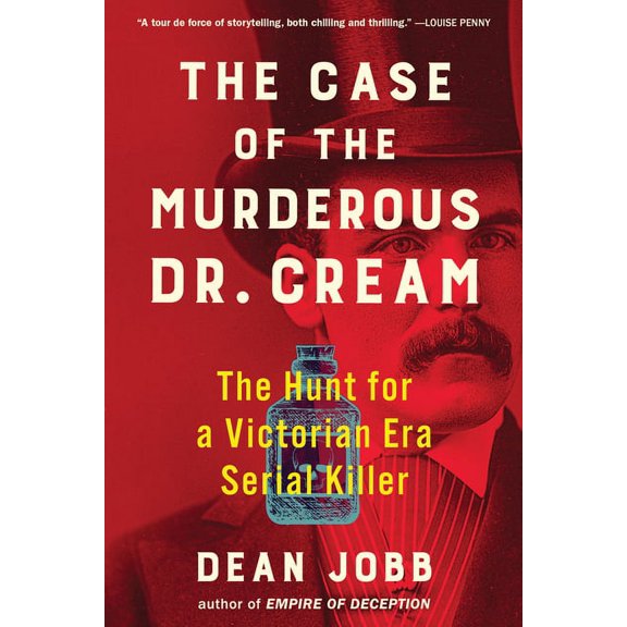 The Case of the Murderous Dr. Cream: The Hunt for a Victorian Era Serial Killer, (Paperback)