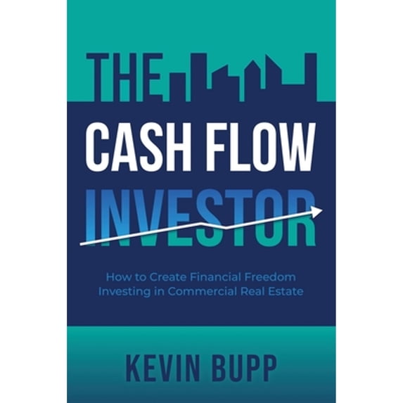 Pre-Owned The Cash Flow Investor: How to Create Financial Freedom Investing in Commercial Real Estate (Paperback) 1957048433 9781957048437