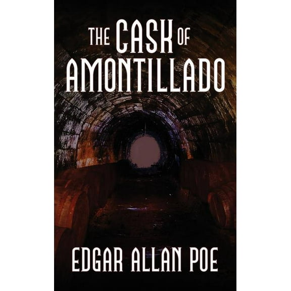 The Cask of Amontillado: Fifteen of Edgar Allan Poe's Greatest Stories, (Hardcover)