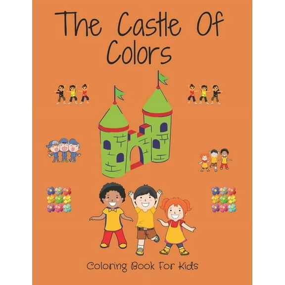 The Castle Of Colors: Coloring Book For Kids and Toddlers, (Paperback)