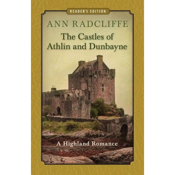 The Castles of Athlin and Dunbayne: A Highland Romance (Paperback) by Ann Ward Radcliffe