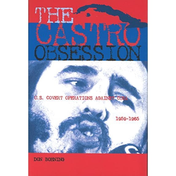 Pre-Owned The Castro Obsession: U.S. Covert Operations Against Cuba, 1959-1965 (Hardcover) 1574886754 9781574886757