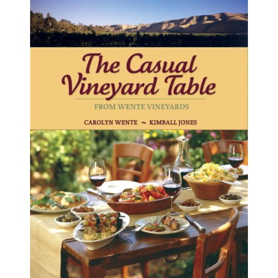 Pre-Owned The Casual Vineyard Table: From Wente Vineyards (Paperback) 1580084850 9781580084857