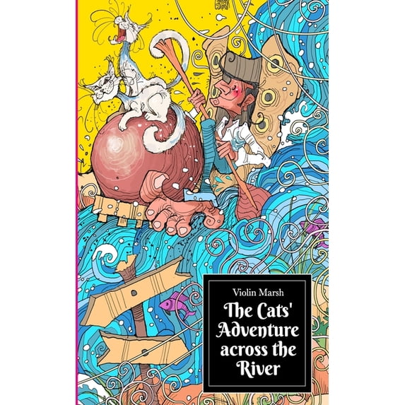 The Cats Adventure Across the River The Cat Adventures Paperback 1676713654 9781676713654 Violin Marsh