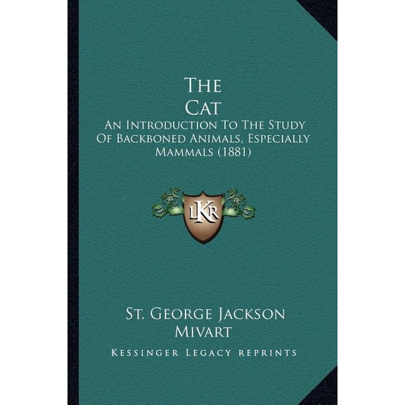 The Cat : An Introduction To The Study Of Backboned Animals, Especially Mammals (1881) (Paperback)