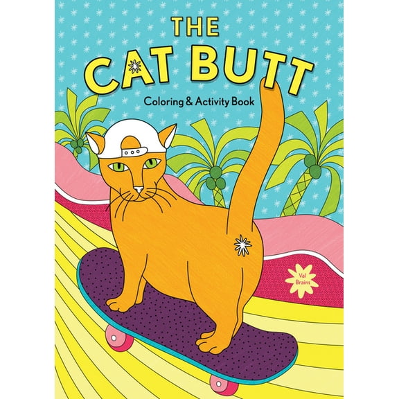 The Cat Butt Coloring and Activity Book: (Adult Coloring Book, Funny Gift for Cat Lovers), (Paperback)