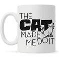 thumbnail image 1 of The Cat Made Me Do It Coffee Mug 11OZ Coffee Mug, 1 of 1