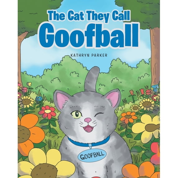 The Cat They Call Goofball Paperback 1645592545 9781645592549 Kathryn Parker