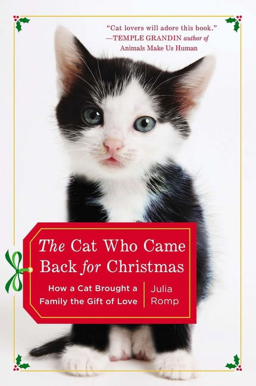 The Cat Who Came Back for Christmas: How a Cat Brought a Family the Gift of Love, (Paperback)