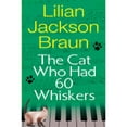 thumbnail image 1 of The Cat Who Had 60 Whiskers (Hardcover) by Lilian Jackson Braun, 1 of 1