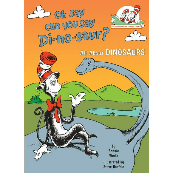The Cat in the Hat's Learning Library: Oh Say Can You Say Di-no-saur? All About Dinosaurs (Hardcover)