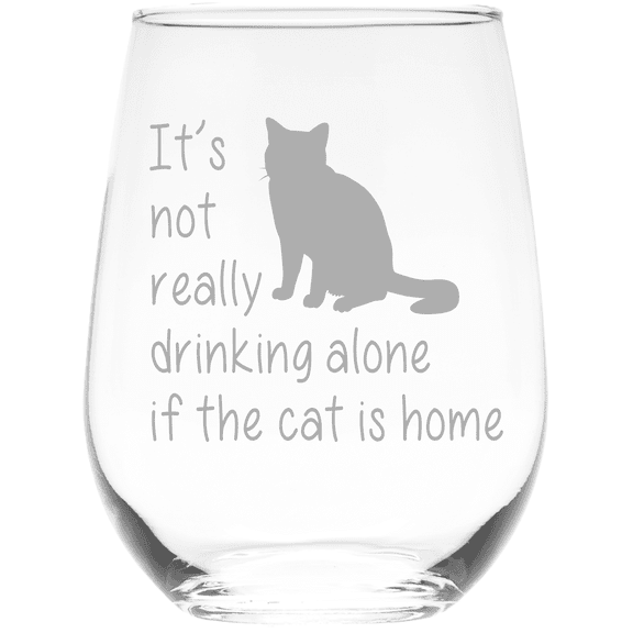 C&M Personal Gifts It's Not Really Drinking Alone If The Cat Is Home 17 oz. Stemless Wine Glass (Style C1)