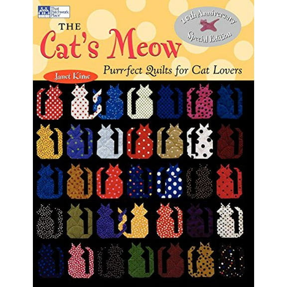 Pre-Owned The Cat's Meow: Purr-Fect Quilts for Cat Lovers, 10th Anniversary