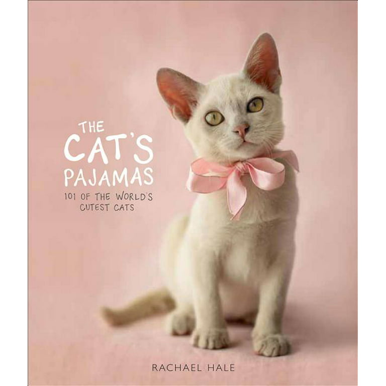 The Cat's Pajamas : 101 of the World's Cutest Cats (Hardcover