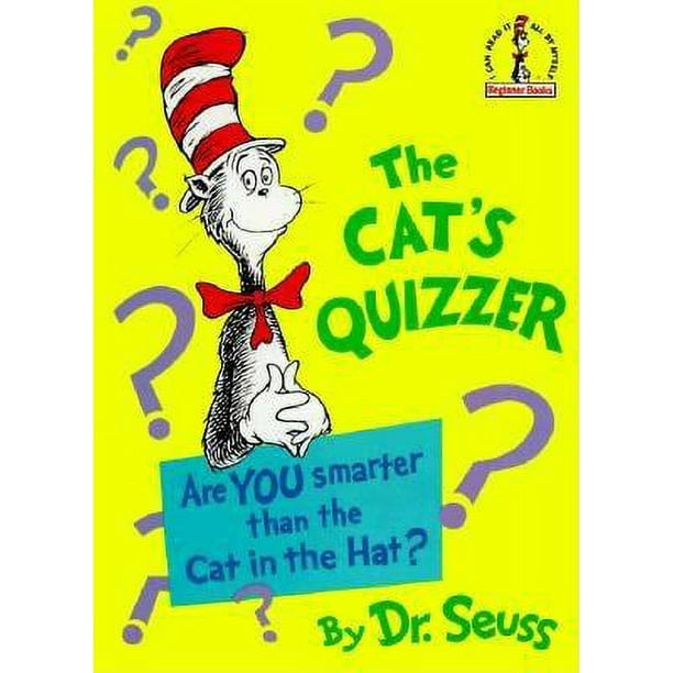 The Cat's Quizzer Are You Smarter Than the Cat in the Hat?