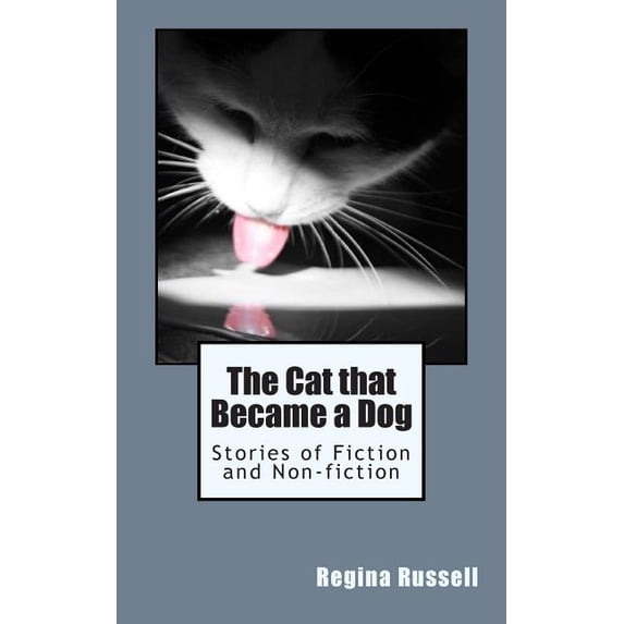 Cat That Became a Dog : Stories of Fiction and Non-fiction