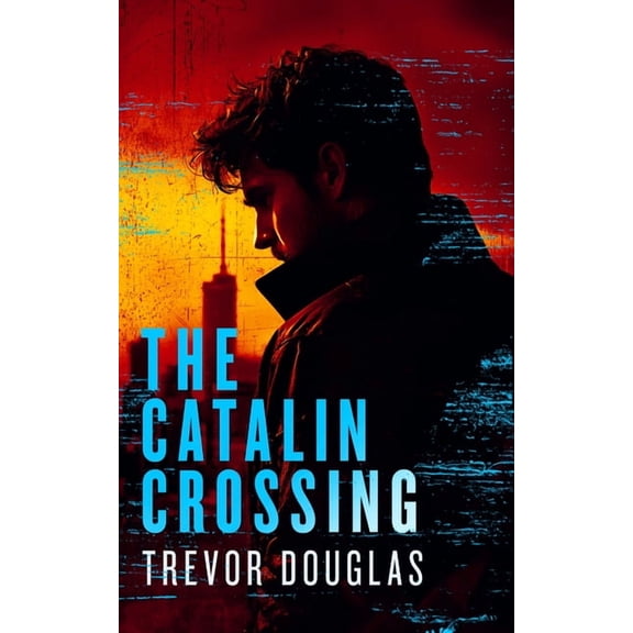 The Catalin The Catalin Crossing: A Crime Thriller Where One Witness Stands Between Justice and Corruption, Book 3, (Paperback)